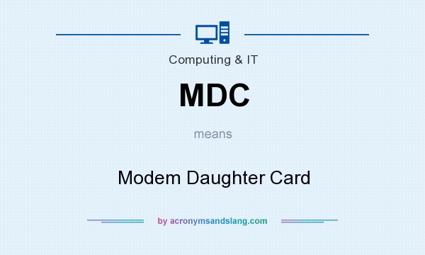 What does MDC mean? It stands for Modem Daughter Card