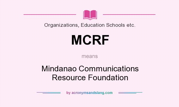 What does MCRF mean? It stands for Mindanao Communications Resource Foundation