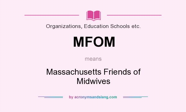 What does MFOM mean? It stands for Massachusetts Friends of Midwives