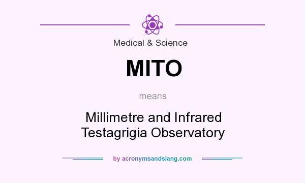 What does MITO mean? It stands for Millimetre and Infrared Testagrigia Observatory