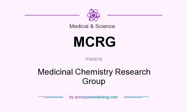 What does MCRG mean? It stands for Medicinal Chemistry Research Group