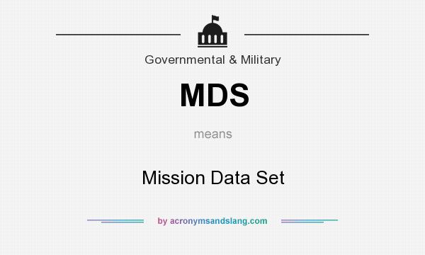 What does MDS mean? It stands for Mission Data Set