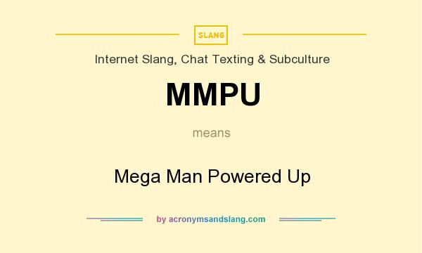What does MMPU mean? It stands for Mega Man Powered Up