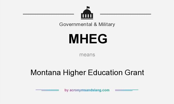 What does MHEG mean? It stands for Montana Higher Education Grant