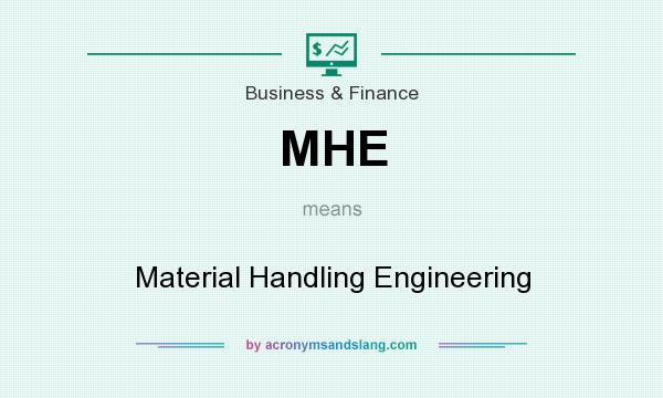 What does MHE mean? It stands for Material Handling Engineering