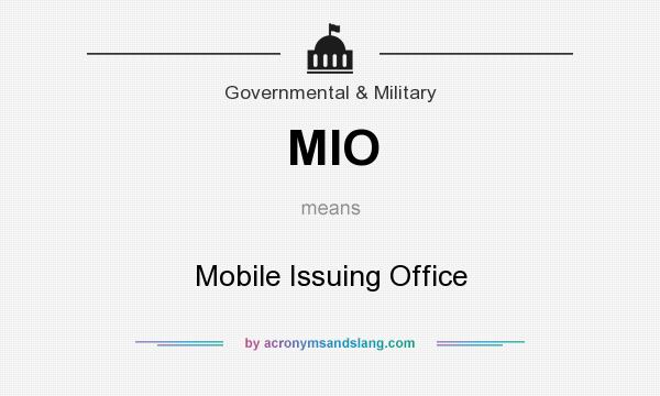 What does MIO mean? It stands for Mobile Issuing Office