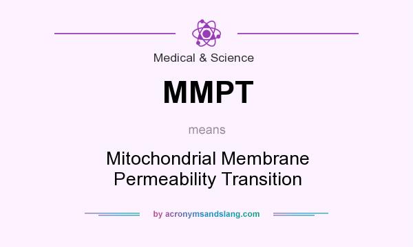 What does MMPT mean? It stands for Mitochondrial Membrane Permeability Transition