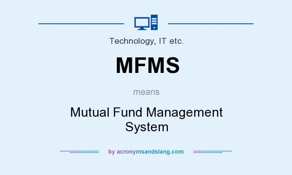What does MFMS mean? It stands for Mutual Fund Management System