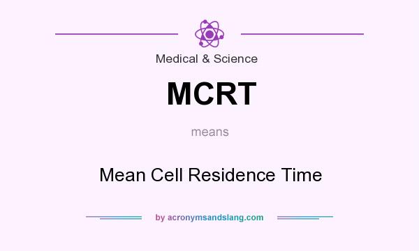 What does MCRT mean? It stands for Mean Cell Residence Time