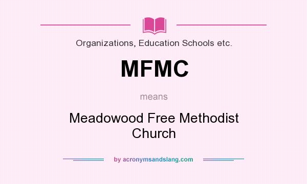 What does MFMC mean? It stands for Meadowood Free Methodist Church