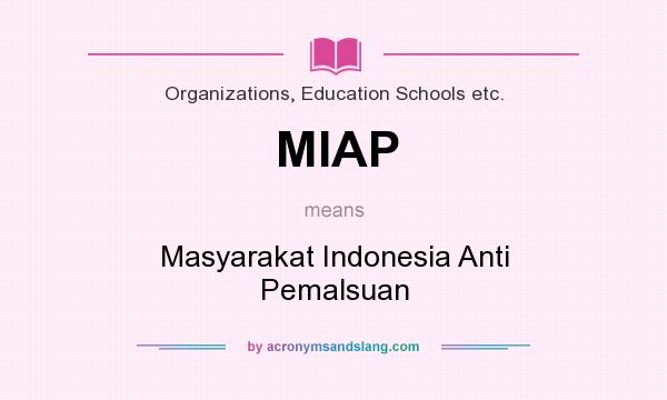 What does MIAP mean? It stands for Masyarakat Indonesia Anti Pemalsuan