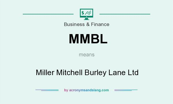 What does MMBL mean? It stands for Miller Mitchell Burley Lane Ltd