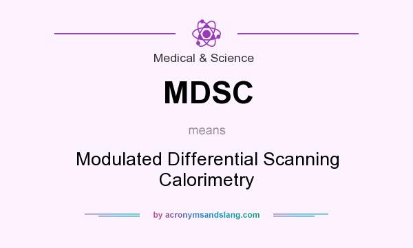 What does MDSC mean? It stands for Modulated Differential Scanning Calorimetry