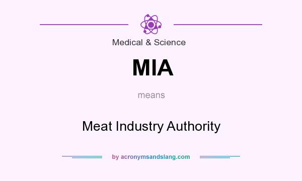 What does MIA mean? It stands for Meat Industry Authority