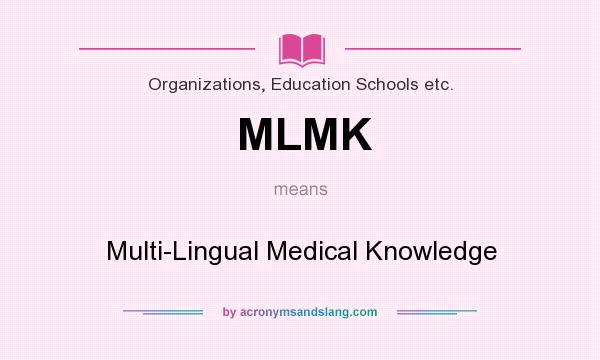 What does MLMK mean? It stands for Multi-Lingual Medical Knowledge