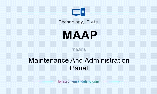 What does MAAP mean? It stands for Maintenance And Administration Panel
