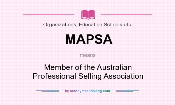 What does MAPSA mean? It stands for Member of the Australian Professional Selling Association
