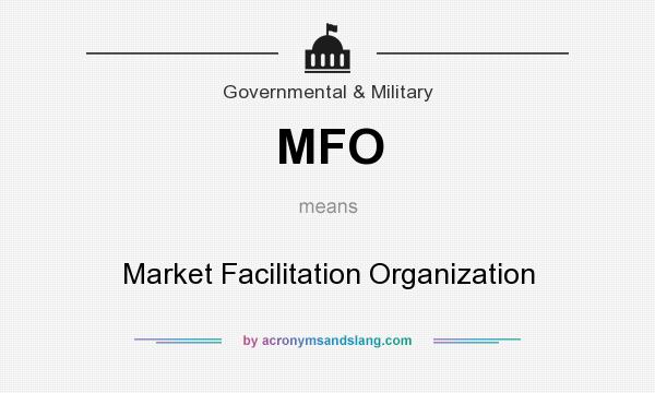 What does MFO mean? It stands for Market Facilitation Organization