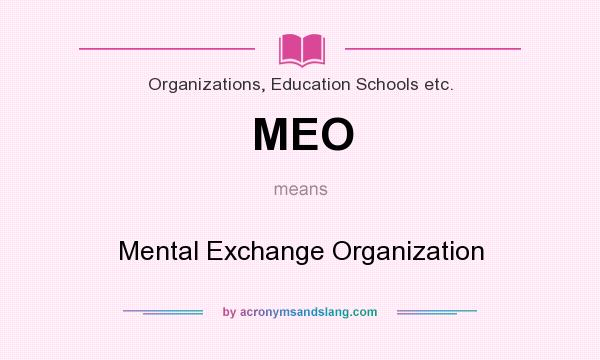 What does MEO mean? It stands for Mental Exchange Organization