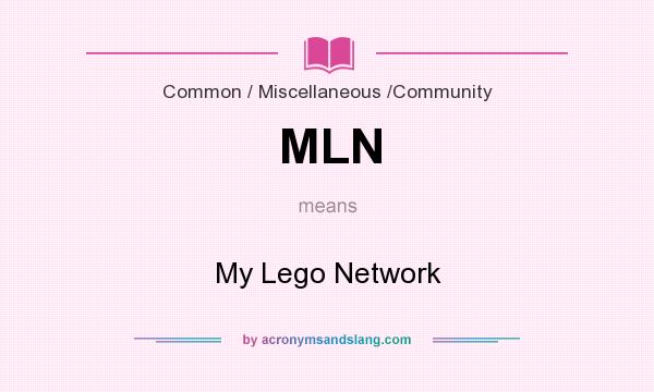 What does MLN mean? It stands for My Lego Network