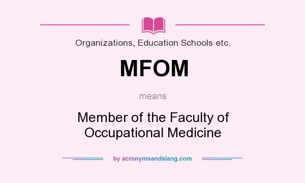 What does MFOM mean? It stands for Member of the Faculty of Occupational Medicine
