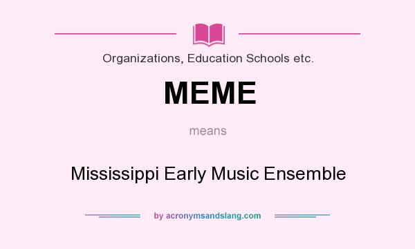 What does MEME mean? It stands for Mississippi Early Music Ensemble