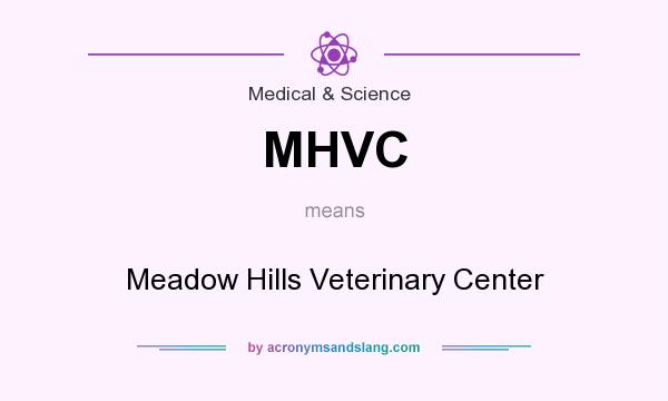 What does MHVC mean? It stands for Meadow Hills Veterinary Center