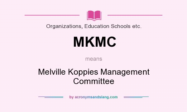 What does MKMC mean? It stands for Melville Koppies Management Committee