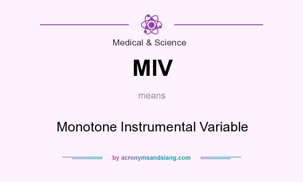 What does MIV mean? It stands for Monotone Instrumental Variable