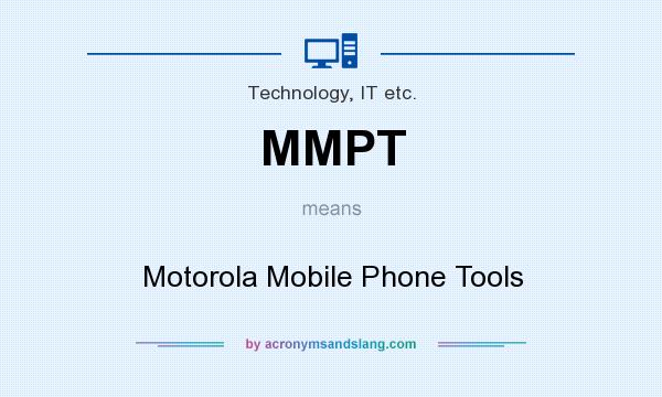 What does MMPT mean? It stands for Motorola Mobile Phone Tools