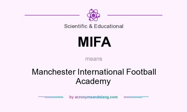 What does MIFA mean? It stands for Manchester International Football Academy