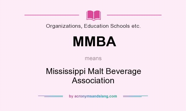 What does MMBA mean? It stands for Mississippi Malt Beverage Association