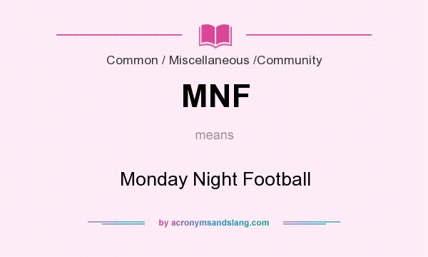 What does MNF mean? It stands for Monday Night Football