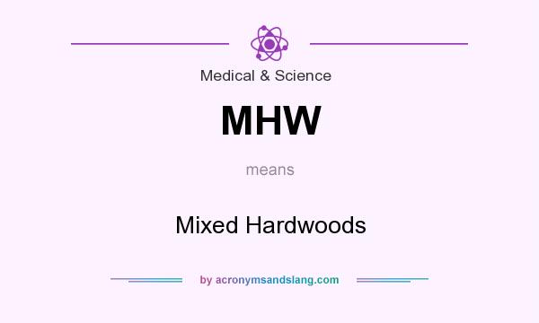 What does MHW mean? It stands for Mixed Hardwoods