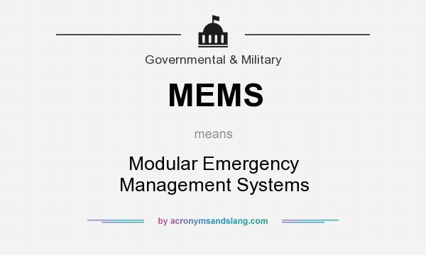 What does MEMS mean? It stands for Modular Emergency Management Systems