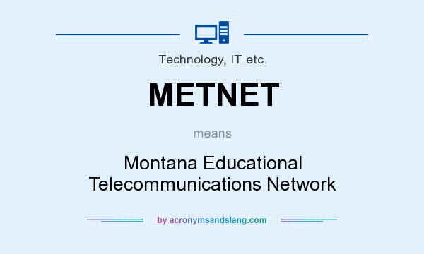 What does METNET mean? It stands for Montana Educational Telecommunications Network
