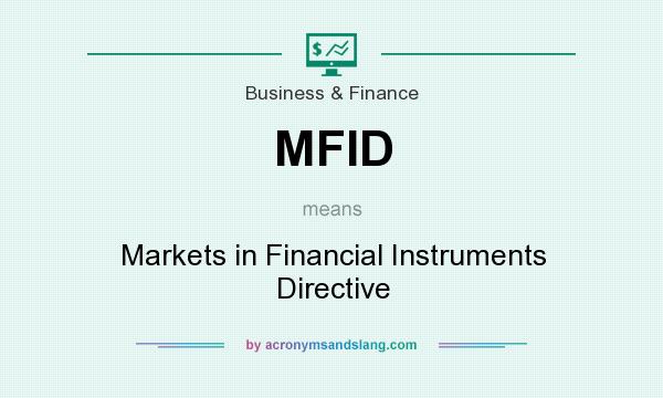 What does MFID mean? It stands for Markets in Financial Instruments Directive
