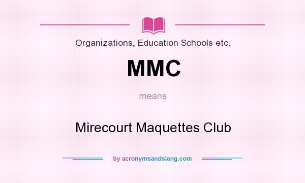 What does MMC mean? It stands for Mirecourt Maquettes Club