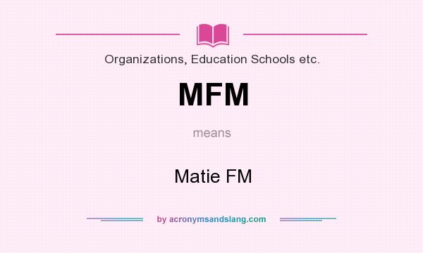 What does MFM mean? It stands for Matie FM
