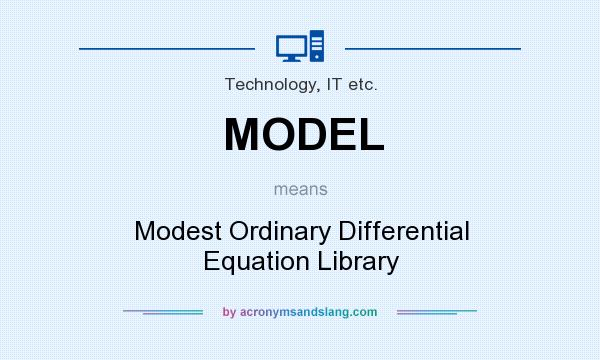 What does MODEL mean? It stands for Modest Ordinary Differential Equation Library