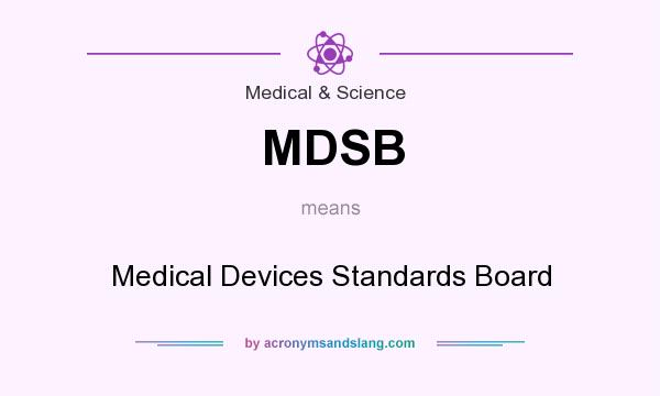 What does MDSB mean? It stands for Medical Devices Standards Board