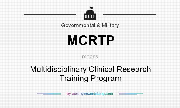 What does MCRTP mean? It stands for Multidisciplinary Clinical Research Training Program