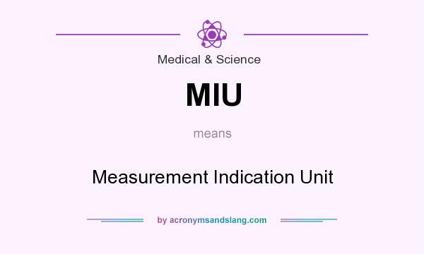 What does MIU mean? It stands for Measurement Indication Unit
