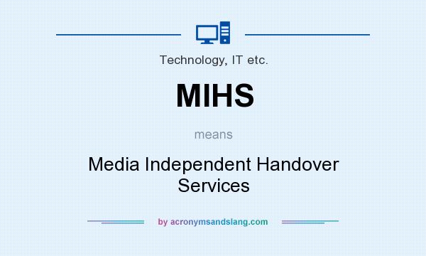 What does MIHS mean? It stands for Media Independent Handover Services