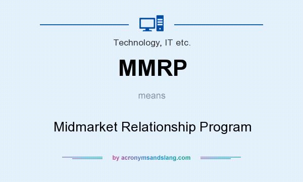 What does MMRP mean? It stands for Midmarket Relationship Program