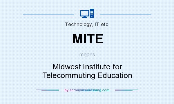 What does MITE mean? It stands for Midwest Institute for Telecommuting Education