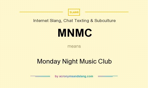 What does MNMC mean? It stands for Monday Night Music Club
