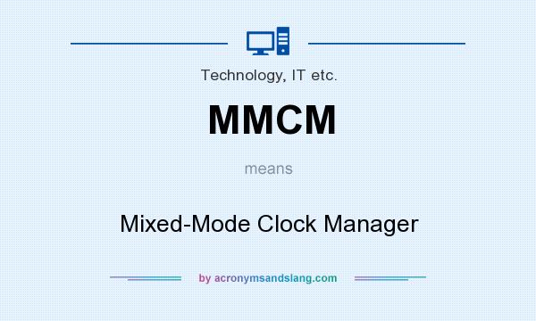 What does MMCM mean? It stands for Mixed-Mode Clock Manager