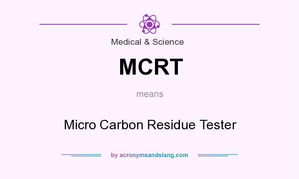 What does MCRT mean? It stands for Micro Carbon Residue Tester