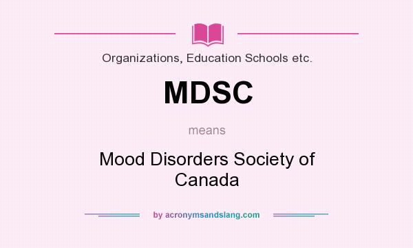 What does MDSC mean? It stands for Mood Disorders Society of Canada